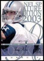 2003 Tony Romo SP Signature - Rookie (#'d to 750) (#:106) (Stock: 1) - $15.00